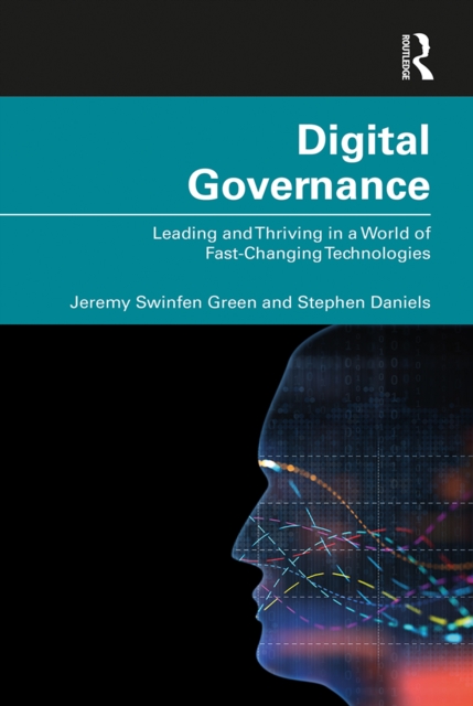 Digital Governance : Leading and Thriving in a World of Fast-Changing Technologies, PDF eBook