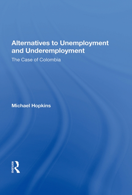 Alternatives To Unemployment And Underemployment : The Case Of Colombia, PDF eBook