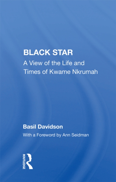Black Star : A View Of The Life And Times Of Kwame Nkrumah, PDF eBook