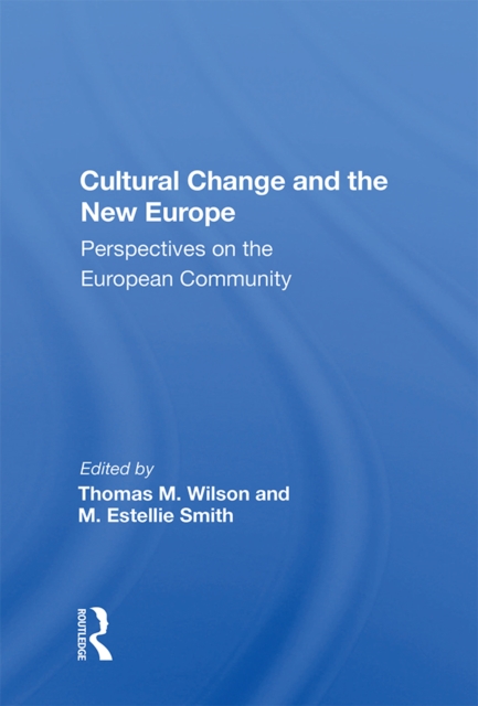 Cultural Change And The New Europe : Perspectives On The European Community, PDF eBook