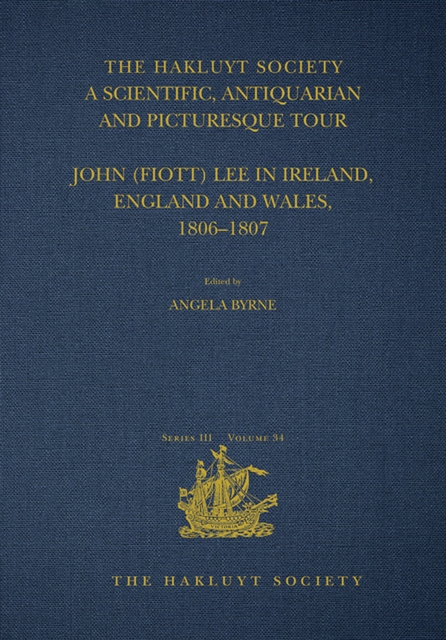 A Scientific, Antiquarian and Picturesque Tour : John (Fiott) Lee in Ireland, England and Wales, 1806–1807, EPUB eBook