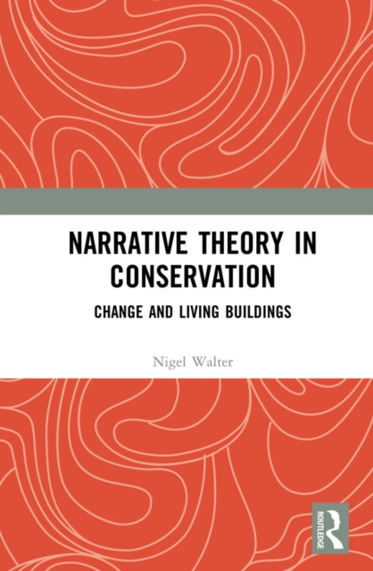Narrative Theory in Conservation : Change and Living Buildings, EPUB eBook