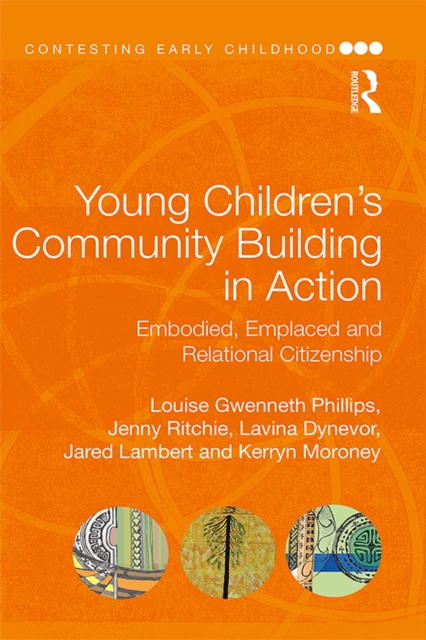 Young Children's Community Building in Action : Embodied, Emplaced and Relational Citizenship, PDF eBook