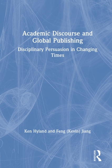 Academic Discourse and Global Publishing : Disciplinary Persuasion in Changing Times, EPUB eBook