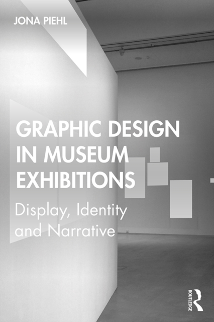 Graphic Design in Museum Exhibitions : Display, Identity and Narrative, PDF eBook