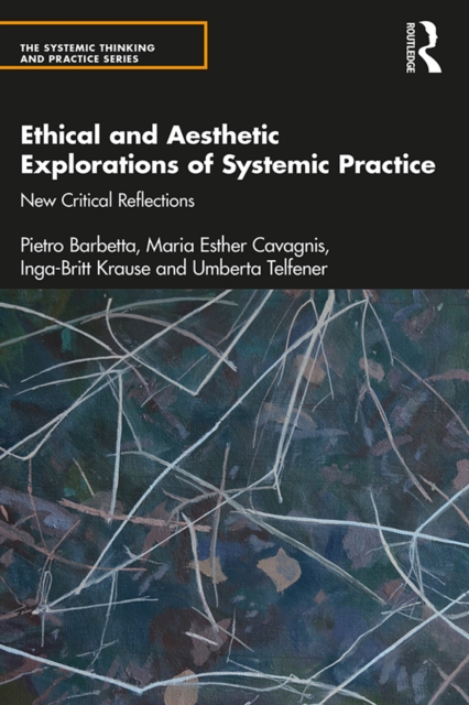 Ethical and Aesthetic Explorations of Systemic Practice : New Critical Reflections, EPUB eBook