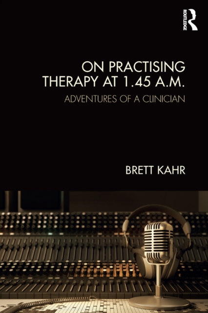 On Practising Therapy at 1.45 A.M. : Adventures of a Clinician, EPUB eBook