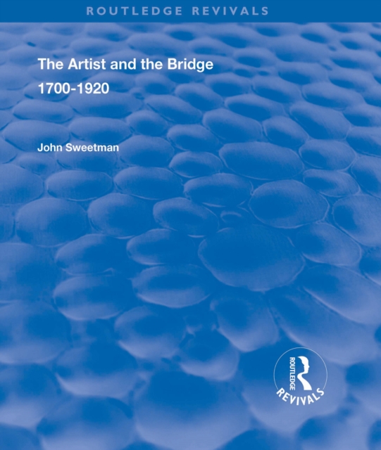 The Artist and the Bridge : 1700-1920, PDF eBook