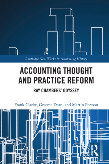 Accounting Thought and Practice Reform : Ray Chambers' Odyssey, EPUB eBook