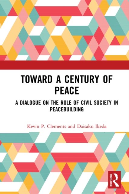 Toward a Century of Peace : A Dialogue on the Role of Civil Society in Peacebuilding, EPUB eBook