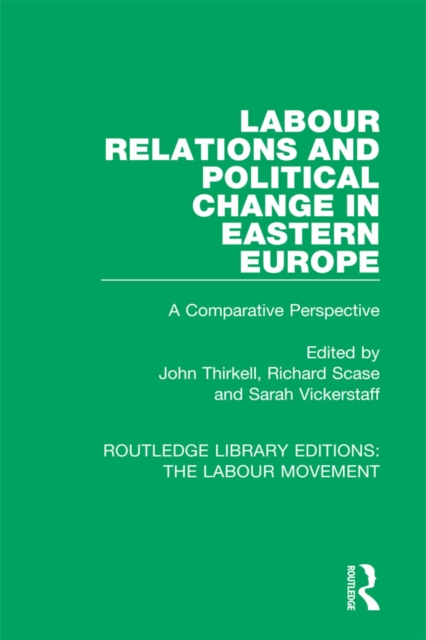 Labour Relations and Political Change in Eastern Europe : A Comparative Perspective, EPUB eBook