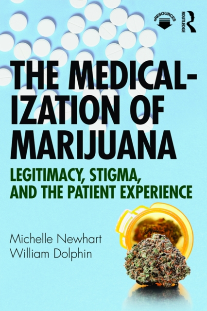 The Medicalization of Marijuana : Legitimacy, Stigma, and the Patient Experience, EPUB eBook