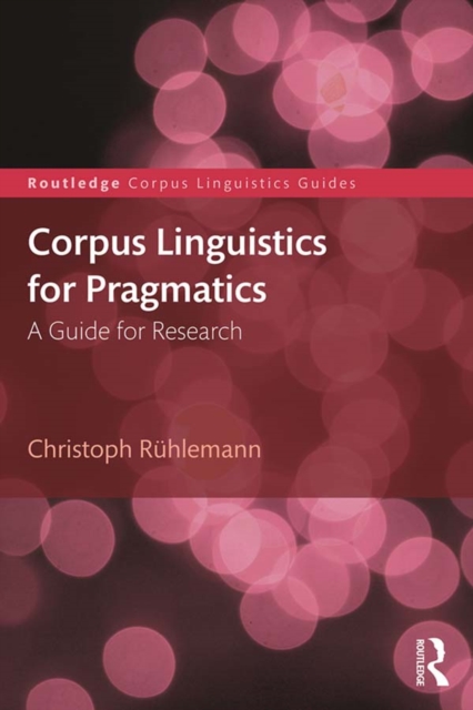 Corpus Linguistics for Pragmatics : A guide for research, PDF eBook