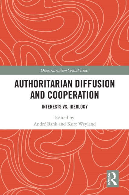 Authoritarian Diffusion and Cooperation : Interests vs. Ideology, EPUB eBook