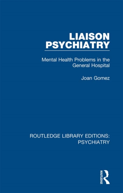 Liaison Psychiatry : Mental Health Problems in the General Hospital, PDF eBook
