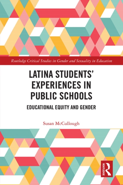 Latina Students' Experiences in Public Schools : Educational Equity and Gender, EPUB eBook