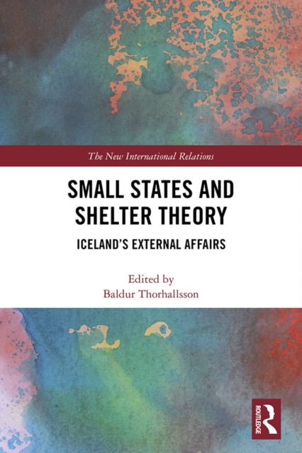 Small States and Shelter Theory : Iceland's External Affairs, PDF eBook