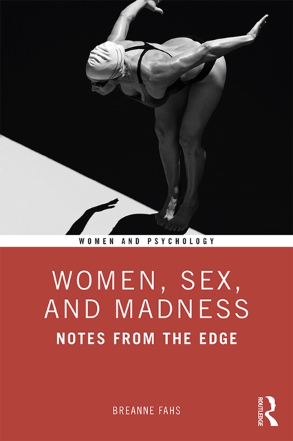 Women, Sex, and Madness : Notes from the Edge, PDF eBook