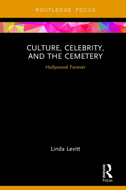 Culture, Celebrity, and the Cemetery : Hollywood Forever, EPUB eBook