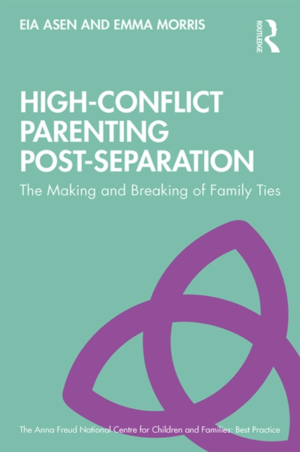 High-Conflict Parenting Post-Separation : The Making and Breaking of Family Ties, EPUB eBook