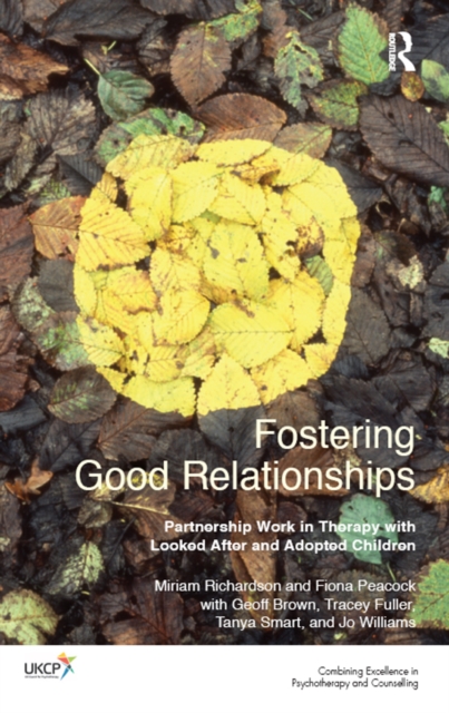 Fostering Good Relationships : Partnership Work in Therapy with Looked After and Adopted Children, PDF eBook