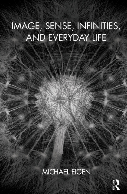 Image, Sense, Infinities, and Everyday Life, PDF eBook