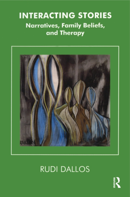 Interacting Stories : Narratives, Family Beliefs and Therapy, PDF eBook