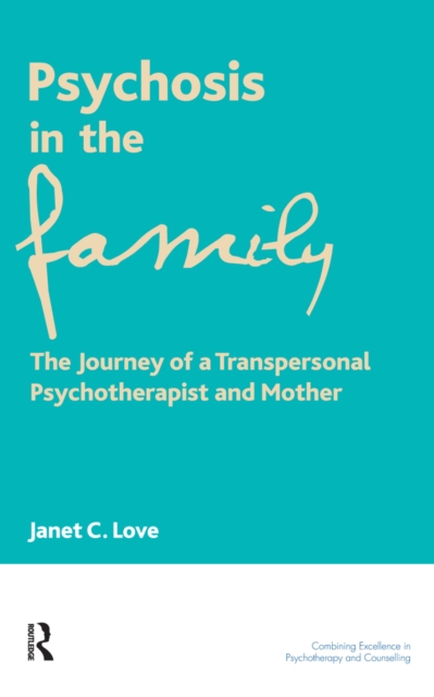 Psychosis in the Family : The Journey of a Transpersonal Psychotherapist and Mother, PDF eBook