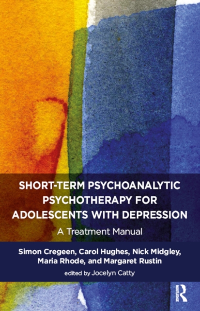 Short-term Psychoanalytic Psychotherapy for Adolescents with Depression : A Treatment Manual, PDF eBook