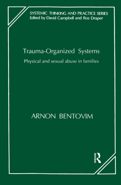 Trauma-Organized Systems : Physical and Sexual Abuse in Families, PDF eBook
