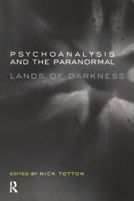 Psychoanalysis and the Paranormal : Lands of Darkness, EPUB eBook