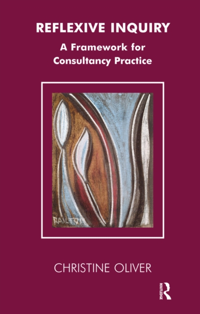 Reflexive Inquiry : A Framework for Consultancy Practice, EPUB eBook
