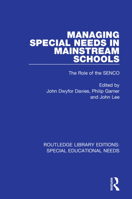 Managing Special Needs in Mainstream Schools : The Role of the SENCO, PDF eBook