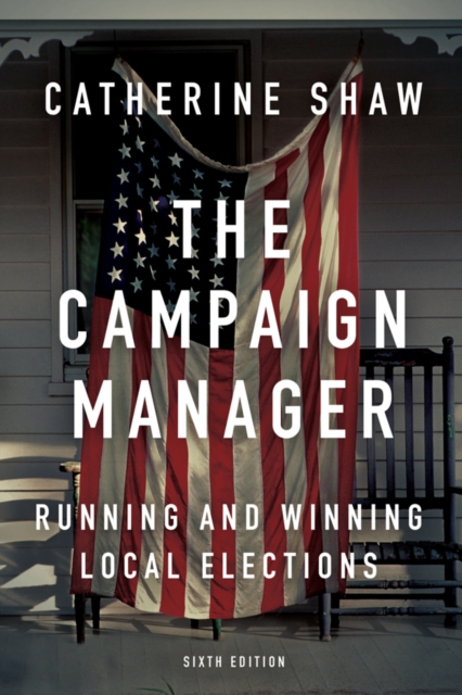 The Campaign Manager : Running and Winning Local Elections, PDF eBook