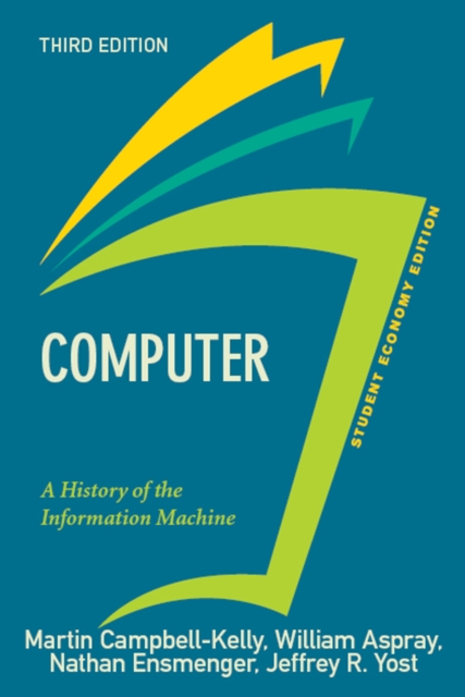 Computer, Student Economy Edition : A History of the Information Machine, PDF eBook