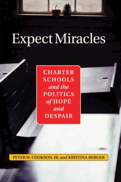 Expect Miracles : Charter Schools And The Politics Of Hope And Despair, PDF eBook