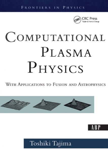 Computational Plasma Physics : With Applications To Fusion And Astrophysics, PDF eBook