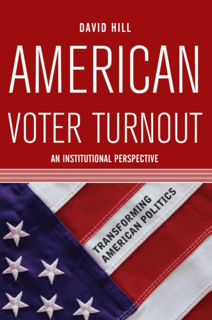 American Voter Turnout : An Institutional Perspective, PDF eBook
