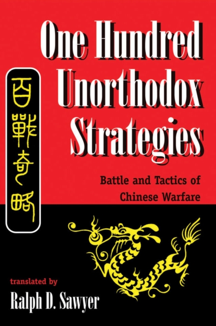 One Hundred Unorthodox Strategies : Battle And Tactics Of Chinese Warfare, EPUB eBook