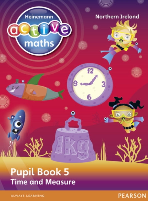 Heinemann Active Maths Northern Ireland - Key Stage 2 - Beyond Number - Pupil Book 5 - Time and Measure, Paperback / softback Book