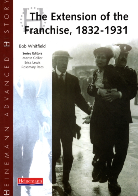 Heinemann Advanced History: The Extension of the Franchise: 1832-1931, Paperback / softback Book