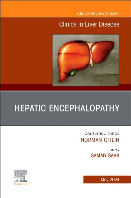 Hepatic Encephalopathy, An Issue of Clinics in Liver Disease : Volume 28-2, Hardback Book