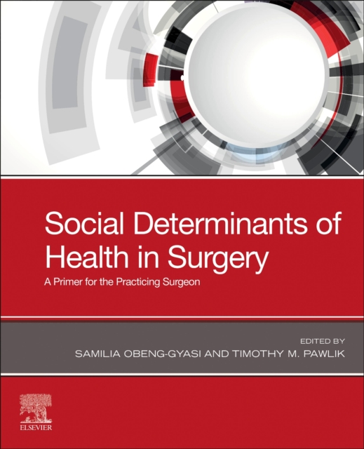 Social Determinants of Health in Surgery : A Primer for the Practicing Surgeon, Paperback / softback Book