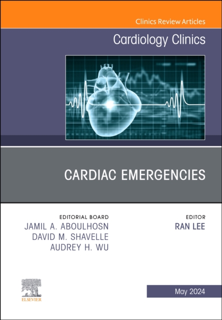 Cardiac Emergencies, An Issue of Cardiology Clinics : Volume 42-2, Hardback Book