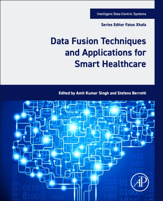 Data Fusion Techniques and Applications for Smart Healthcare, Paperback / softback Book