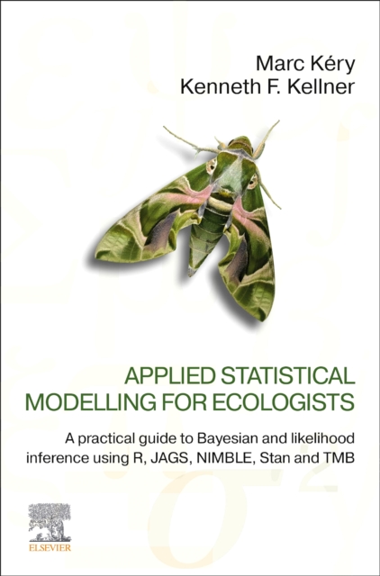 Applied Statistical Modelling for Ecologists : A Practical Guide to Bayesian and Likelihood Inference Using R, JAGS, NIMBLE, Stan and TMB, Paperback / softback Book