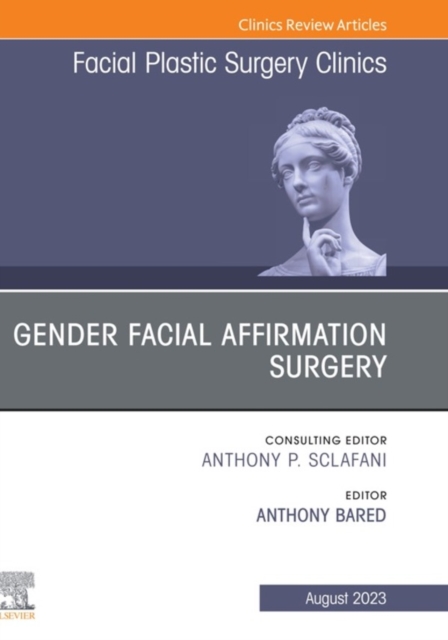 Gender Facial Affirmation Surgery, An Issue of Facial Plastic Surgery Clinics of North America, E-Book, EPUB eBook