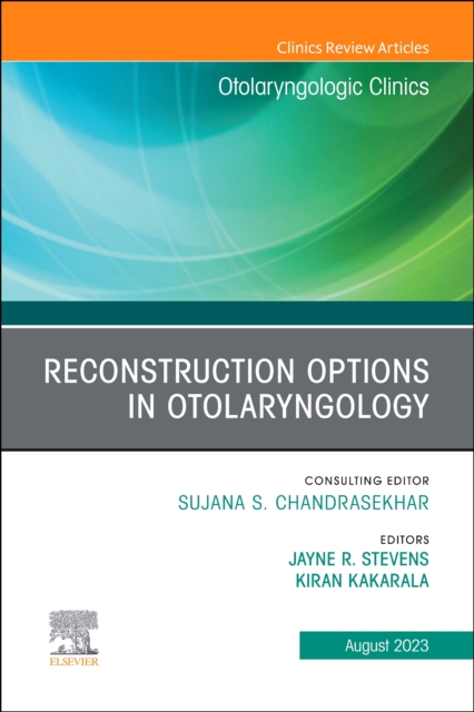 Reconstruction Options in Otolaryngology, An Issue of Otolaryngologic Clinics of North America, E-Book, EPUB eBook