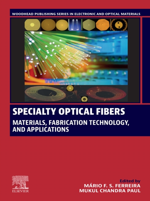 Specialty Optical Fibers : Materials, Fabrication Technology, and Applications, EPUB eBook