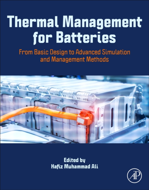 Thermal Management for Batteries : From Basic Design to Advanced Simulation and Management Methods, Paperback / softback Book